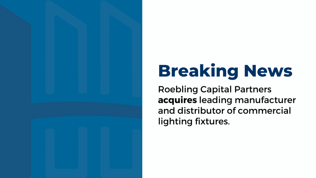 Roebling Capital Partners Seals Deal to Acquire Teron Lighting, Inc.